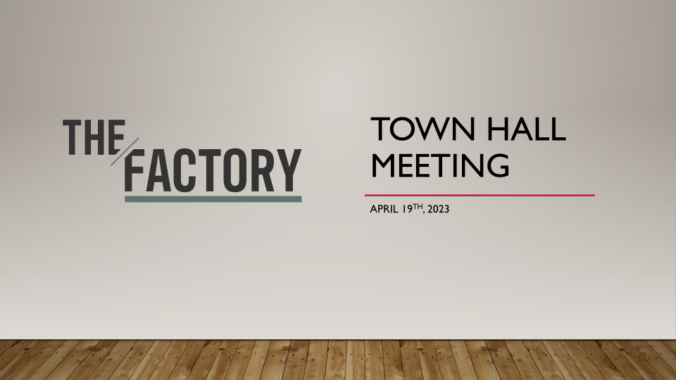 The Factory Town Hall April 2023